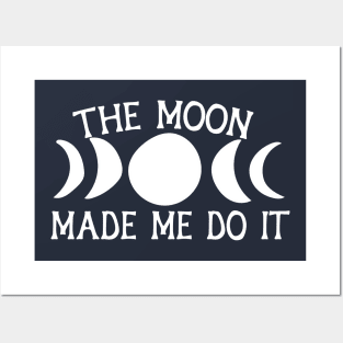 The Moon made me do it Posters and Art